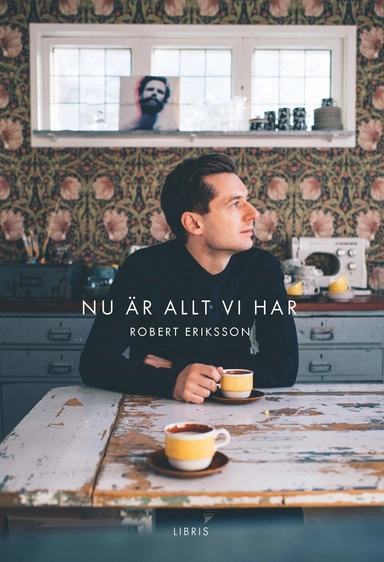 Nu är allt vi har; Robert Eriksson; 2016
