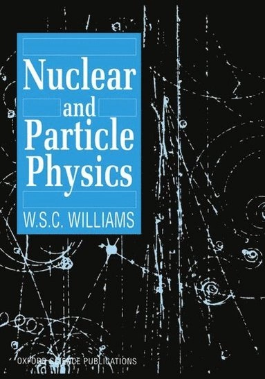 Nuclear and particle physics; William S. C. Williams; 1991