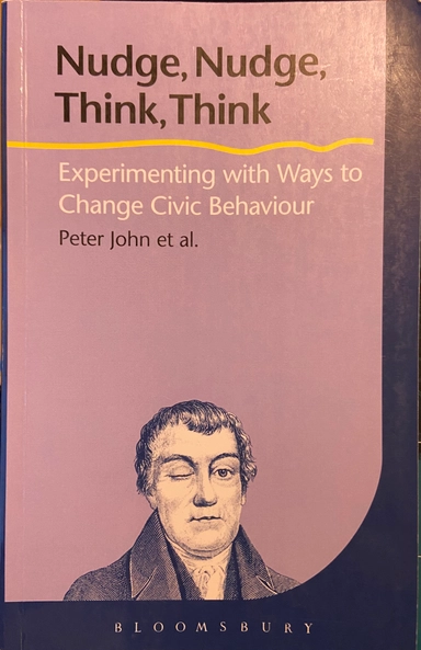 Nudge, nudge, think, think : experimenting with ways to change civic behaviour; Peter John; 2011