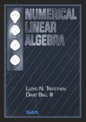 Numerical linear algebra; Lloyd N. Trefethen; 1997