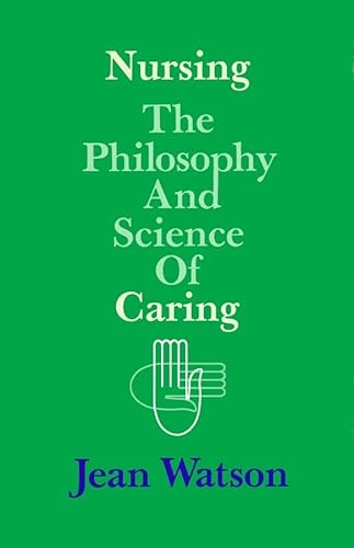 Nursing : the philosophy and science of caring; Jean Watson; 1985