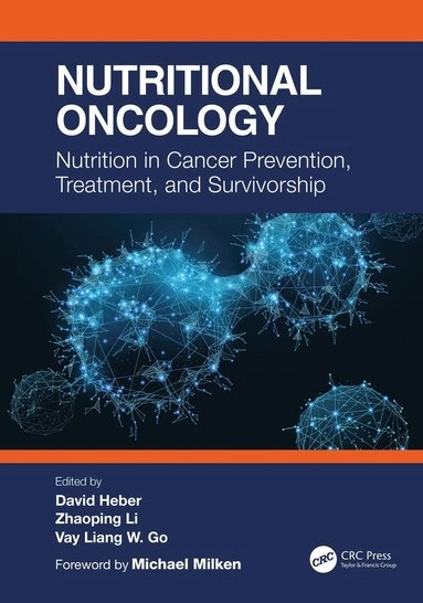Nutritional oncology : nutrition in cancer prevention, treatment, and survivorship; David Heber, Zhaoping Li, Vay Liang W. Go; 2022