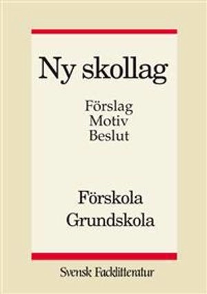 Ny skollag förskola grundskola : förslag, motiv, beslut; 2010