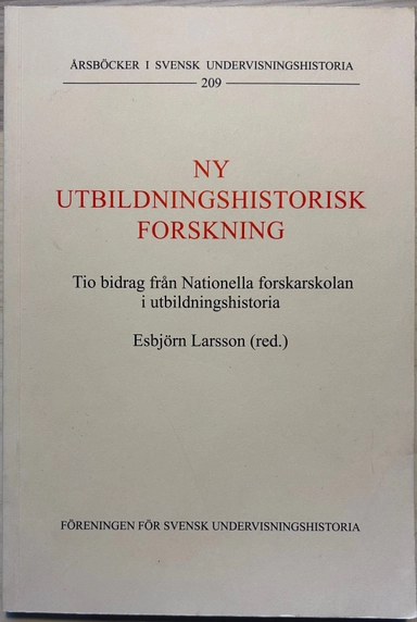 Ny utbildningshistorisk forskning : tio bidrag från Nationella forskarskolan i utbildningshistoria