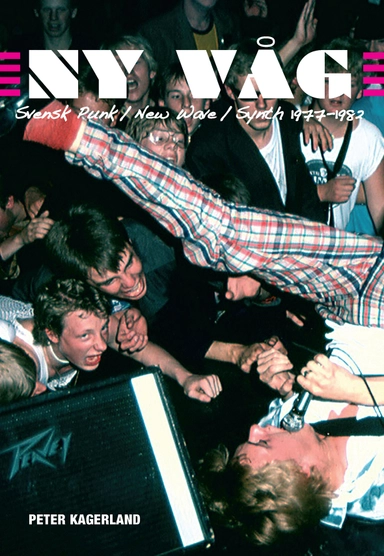 Ny våg : svensk punk / new wave /synth 1977-1982; Peter Kagerland; 2012