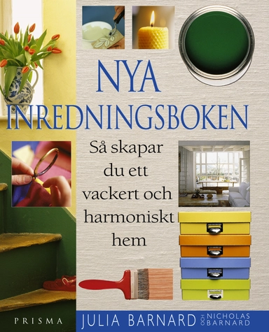 Nya inredningsboken : Så skapar du ett vackert och harmoniskt hem; Julia Barnard, Nicholas Barnard; 2000