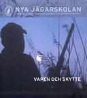 Nya jägarskolan : Svenska jägareförbundets kursbok för jägarutbildning; Sten Christoffersson; 2003
