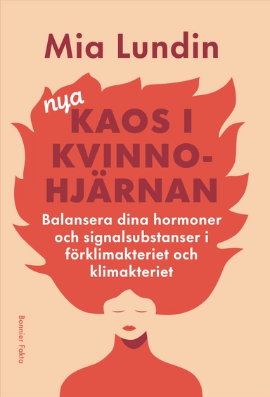 Nya kaos i kvinnohjärnan : Balansera dina hormoner och signalsubstanser i förklimakteriet och klimakteriet; Mia Lundin; 2025