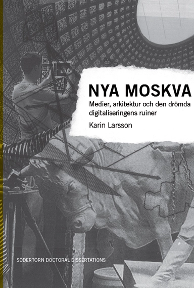 Nya Moskva: Medier, arkitektur och den drömda digitaliseringens ruiner