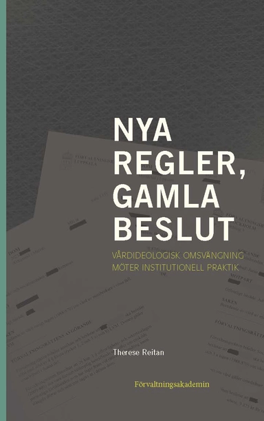Nya regler, gamla beslut : vårdideologisk omsvängning möter institutionell praktik
