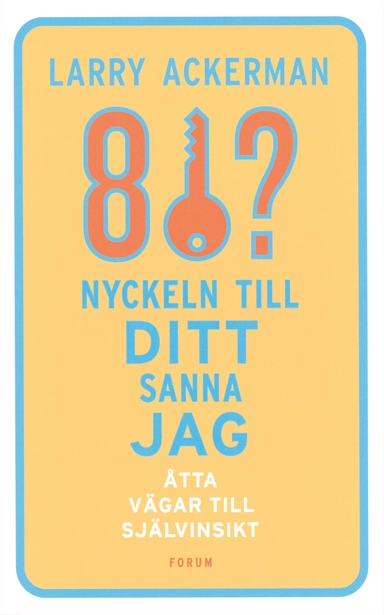 Nyckeln till ditt sanna jag : åtta vägar till självinsikt; Laurence Ackerman; 2006