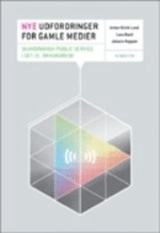 Nye udfordringer for gamle medier : skandinavisk public service i det 21. århundrede; Anker Brink Lund, Lars Nord, Johann Roppen; 2009