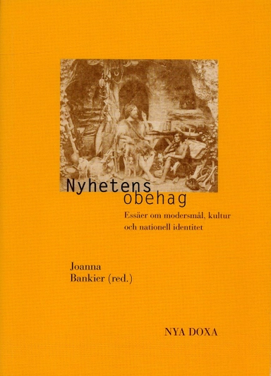 Nyhetens obehag : Essäer om modersmål, kultur och nationell identitet; Joanna Bankier; 2002