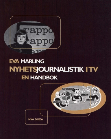 Nyhetsjournalistik i TV : En handbok; Eva Marling; 1998