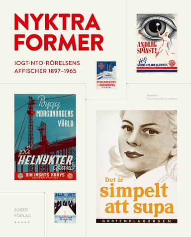 Nyktra former - IOGT-NTO-rörelsens affischer 1897-1965; Anton Hull, Maria Loohufvud; 2013