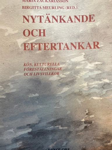 Nytänkande och eftertankar : kön, kulturella föreställningar och livsvillkor : ett urval artiklar från STRAS-projektet; Birgitta Meurling, Maria Zackariasson, Uppsala universitet. Etnologiska avdelningen, STRAS-projektet; 2006