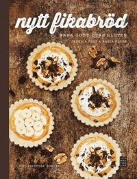 Nytt fikabröd : baka gott utan gluten; Jessica Frej, Maria Blohm; 2014