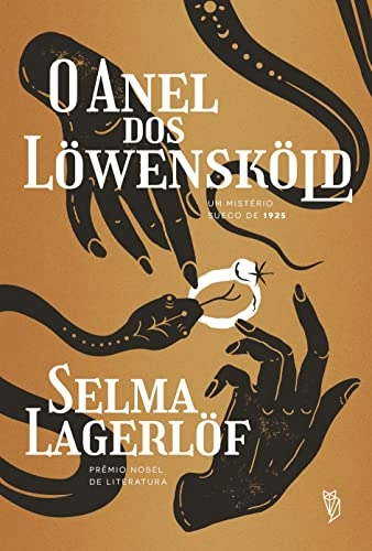 O anel dos Löwensköld; Selma Lagerlöf, Carlos Rabelo; 2021