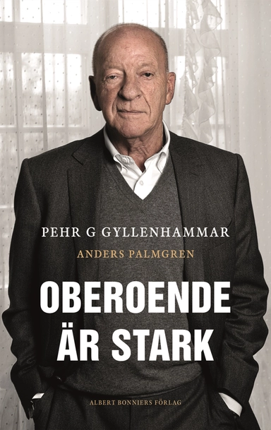 Oberoende är stark; Anders Palmgren, Pehr G. Gyllenhammar; 2014