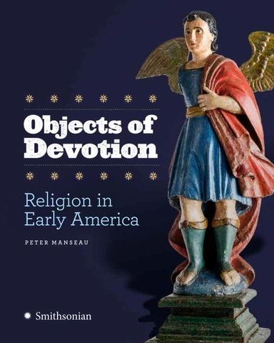 Objects Of Devotion; Peter Manseau; 2017