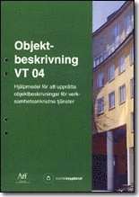 Objektbeskrivning VT 04. Hjälpmedel för att upprätta objektsbeskrivningar för verksamhetsanknutna tjänster; Svensk byggtjänst; 2004
