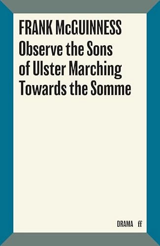Observe the sons of Ulster marching towards the Somme; Frank McGuinness; 2016