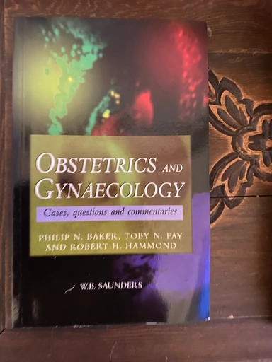 Obstetrics and Gynaecology: Cases, Questions and Commentaries (MRCOG Study Guides); Philip N. Baker; 1997