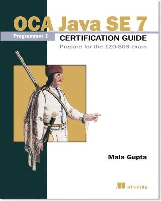 OCA Java SE 7 Certificate Guide; Mala Gupta; 2013
