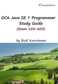 OCA Java SE 7 Programmer Study Guide (Exam 1Z0-803) [Elektronisk resurs]; Budi Kurniawan; 2015