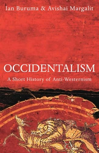 Occidentalism : a short history of anti-Westernism; Ian Buruma; 2004