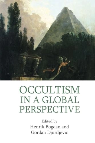 Occultism in a Global Perspective; Henrik Bogdan, Gordan Djurdjevic; 2015