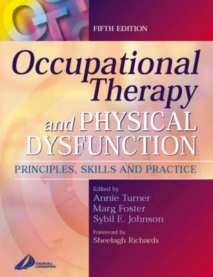 Occupational therapy and physical dysfunction : principles, skills, and practice; Ann Turner, Margaret Foster, Sybil E. Johnson; 2002