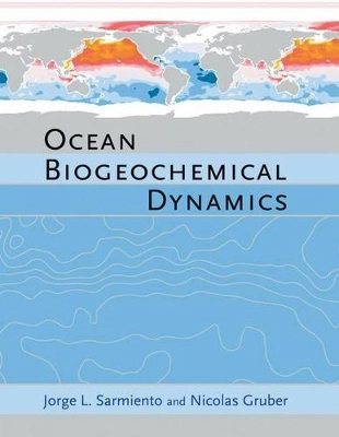 Ocean biogeochemical dynamics; Jorge Louis Sarmiento; 2006