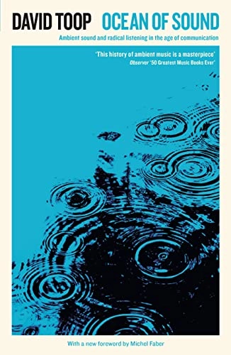 Ocean of sound - ambient sound and radical listening in the age of communic; David Toop; 2018