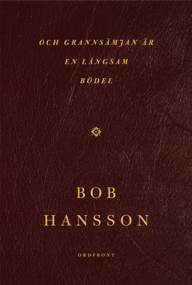 och grannsämjan är en långsam bödel; Bob Hansson; 2016