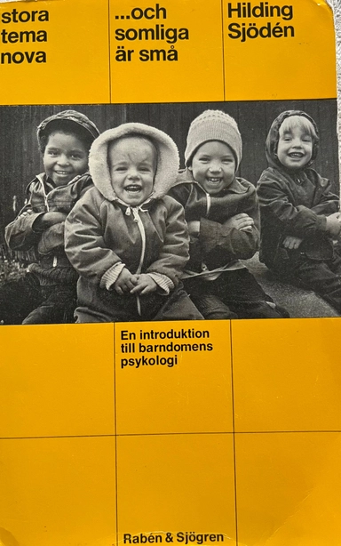 --- och somliga är små : en introduktion till barndomens psykologi; Hilding Sjödén; 1978