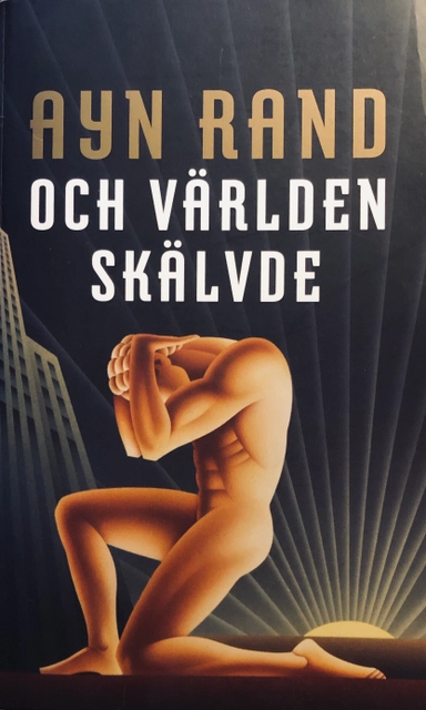 Och världen skälvde; Ayn Rand; 2005