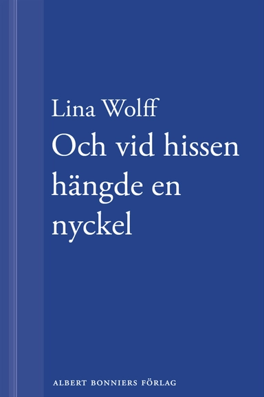 Och vid hissen hängde en nyckel: En novell ur Många människor dör som du; Lina Wolff; 2013