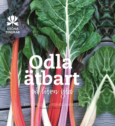 Odla ätbart på liten yta; Eva Robild; 2015