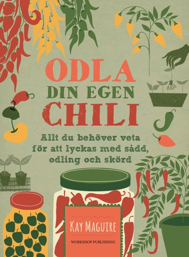 Odla din egen chili; Kay Maguire; 2017