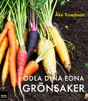 Odla dina egna grönsaker; Åke Truedsson; 2011