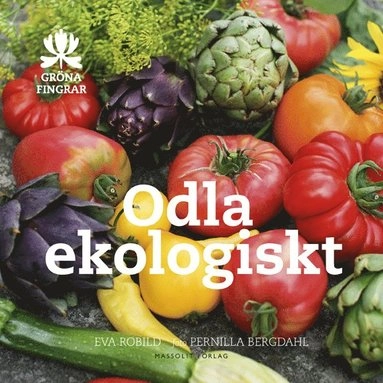 Odla ekologiskt; Eva Robild; 2016
