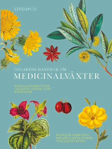 Odlarens handbok om medicinalväxter : uppslagsverk över läkande örter och huskurer; Monique Simmonds, Melanie-Janye Howes, Jason Irving; 2022