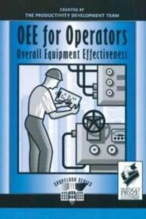 Oee for operators - overall equipment effectiveness; Productivity Press Development Team; 1999