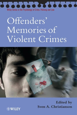 Offenders' Memories of Violent Crimes; Editor:Sven Christianson; 2007
