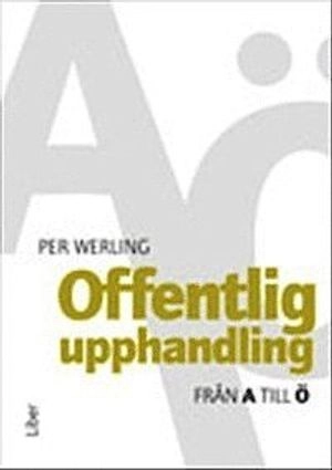 Offentlig upphandling från A till Ö; Per Werling; 2012