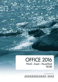 Office 2016 : Word - Excel - PowerPoint · Teori