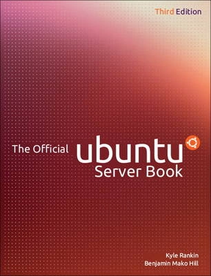 official Ubuntu server book [Elektronisk resurs]; Kyle Rankin, Benjamin Mako Hill; 2013