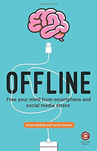 Offline : free your mind from Smartphone and social media stress; Imran Rashid; 2019