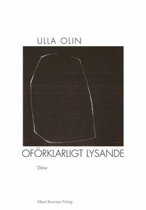 Oförklarligt lysande; Ulla Olin; 2002